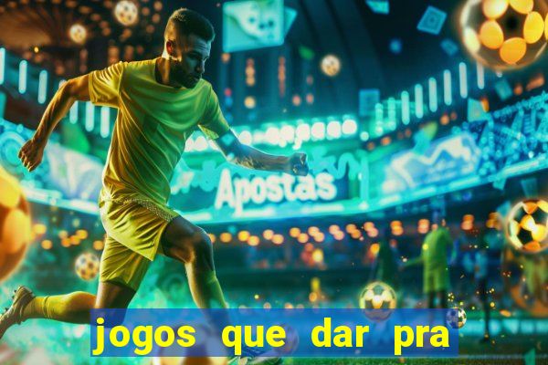 jogos que dar pra ganhar dinheiro